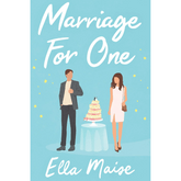 Marriage for One by Ella Maise